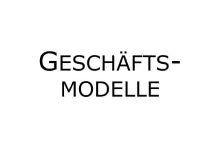 GESCHÄFTS-MODELLE 
 