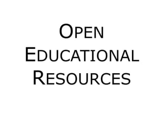 OPEN 
EDUCATIONAL 
RESOURCES 
 