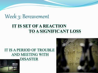 Week 3: Bereavement
 