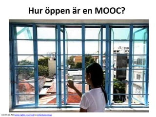 Hur öppen är en MOOC?
CC BY-NC-ND Some rights reserved by inheritancemag
 