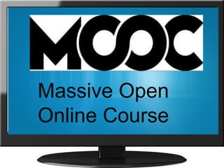 Massive Open
Online Course
 