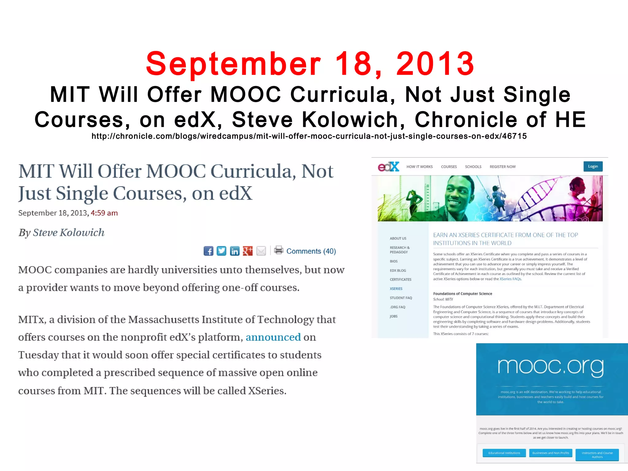 September 18, 2013

MIT Will Offer MOOC Curricula, Not Just Single
Courses, on edX, Steve Kolowich, Chronicle of HE
http://chronicle.com/blogs/wiredcampus/mit-will-offer-mooc-curricula-not-just-single-courses-on-edx/46715

 