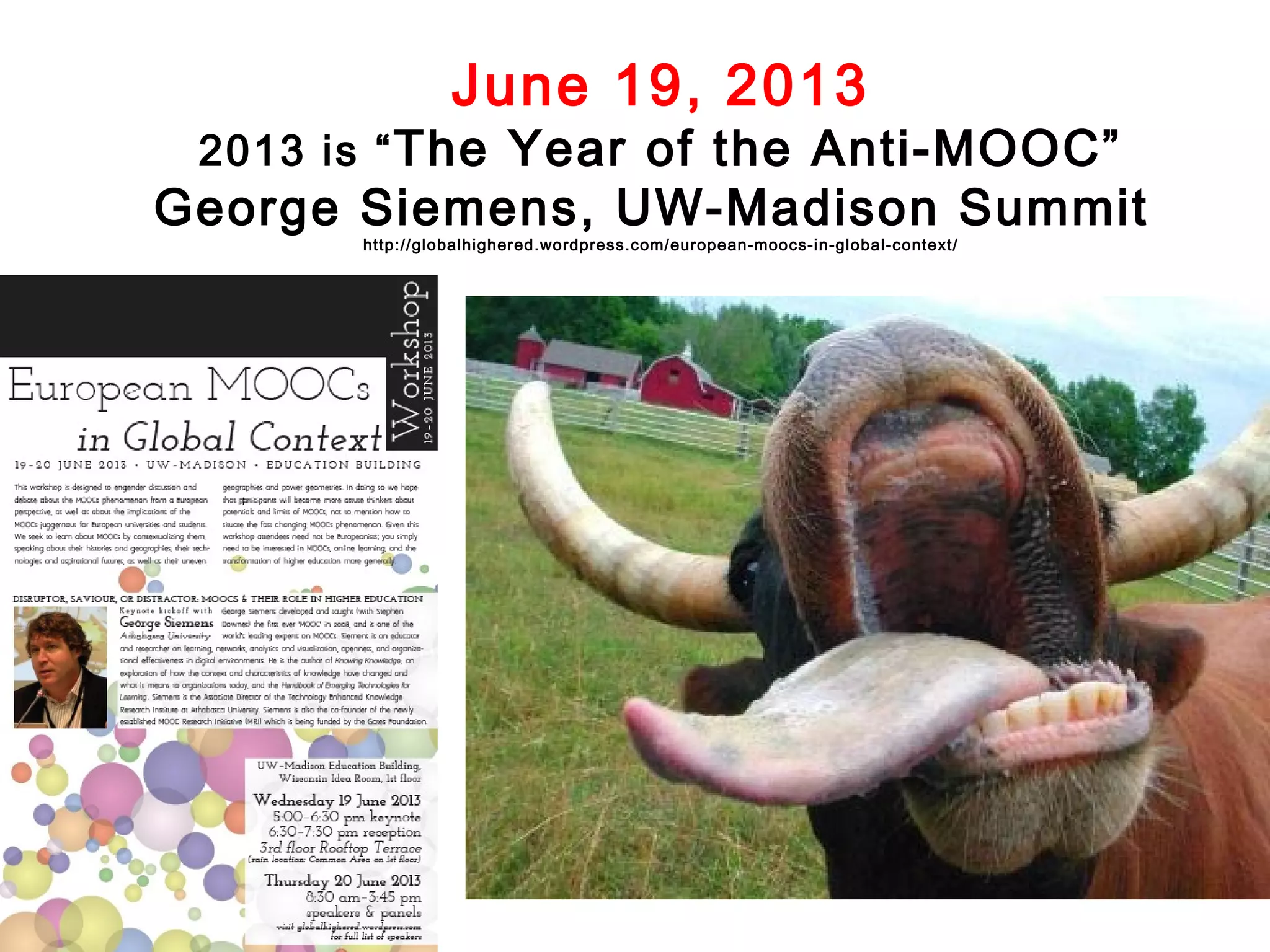 June 19, 2013

2013 is “ The Year of the Anti-MOOC”

George Siemens, UW-Madison Summit
http://globalhighered.wordpress.com/european-moocs-in-global-context/

 