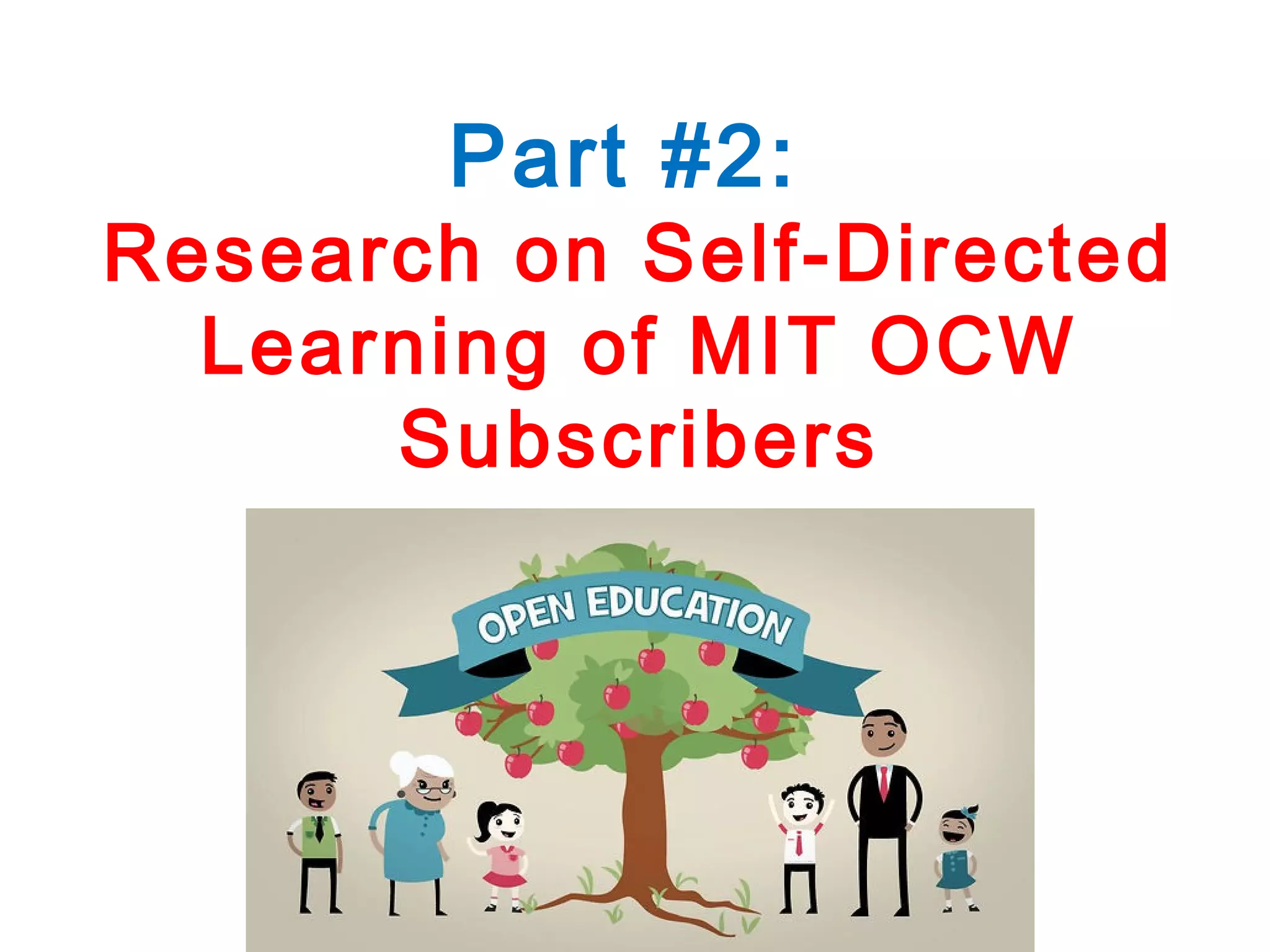 Part #2:

Research on Self-Directed
Learning of MIT OCW
Subscribers

 