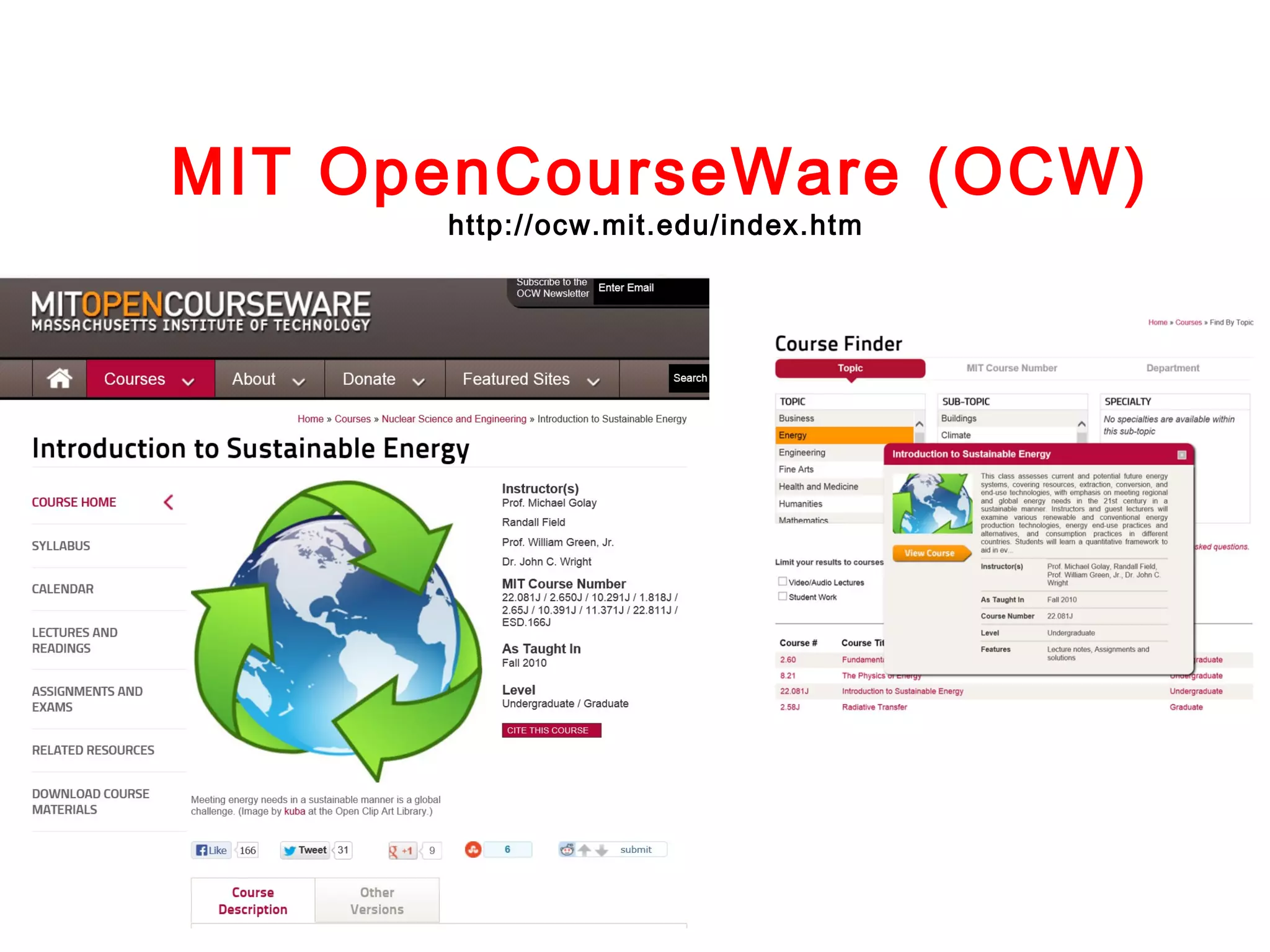 MIT OpenCourseWare (OCW)
http://ocw.mit.edu/index.htm

 