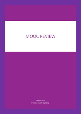 Mooc review
APHIWE A MASETI 201227922
MOOC REVIEW
 