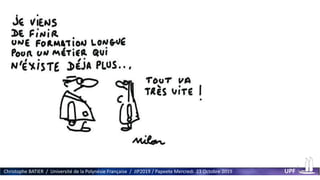 Christophe BATIER / Université de la Polynésie Française / JIP2019 / Papeete Mercredi 23 Octobre 2019 UPF
 