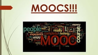 MOOCS!!!
 