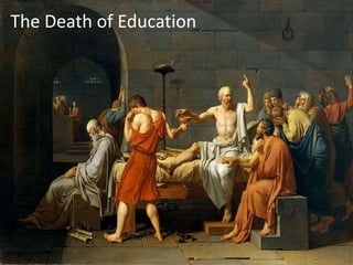 The Death of Education
 