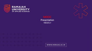MOOC
Presentation
<B.B.A.>
 