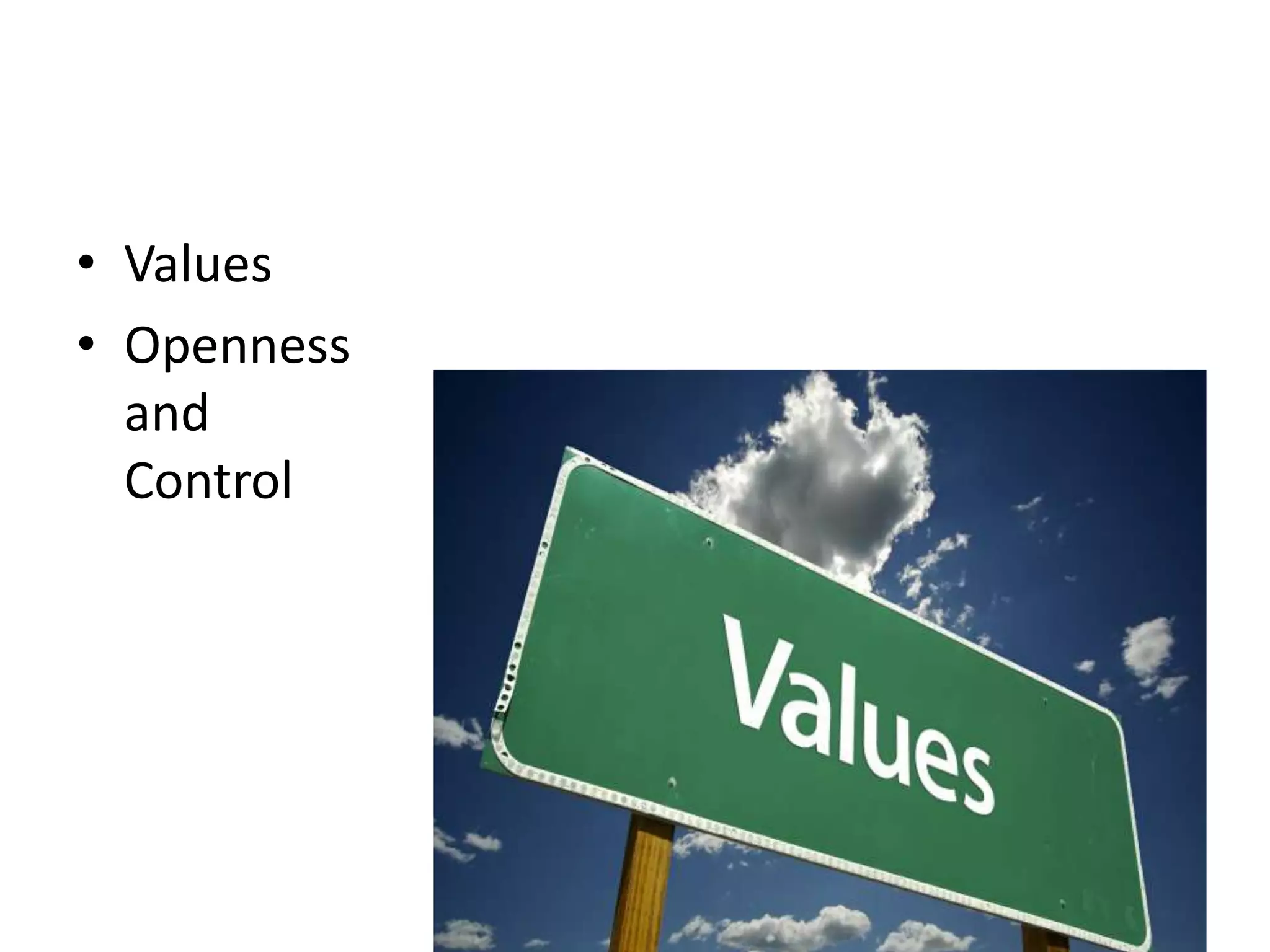 • Values
• Openness
  and
  Control
 