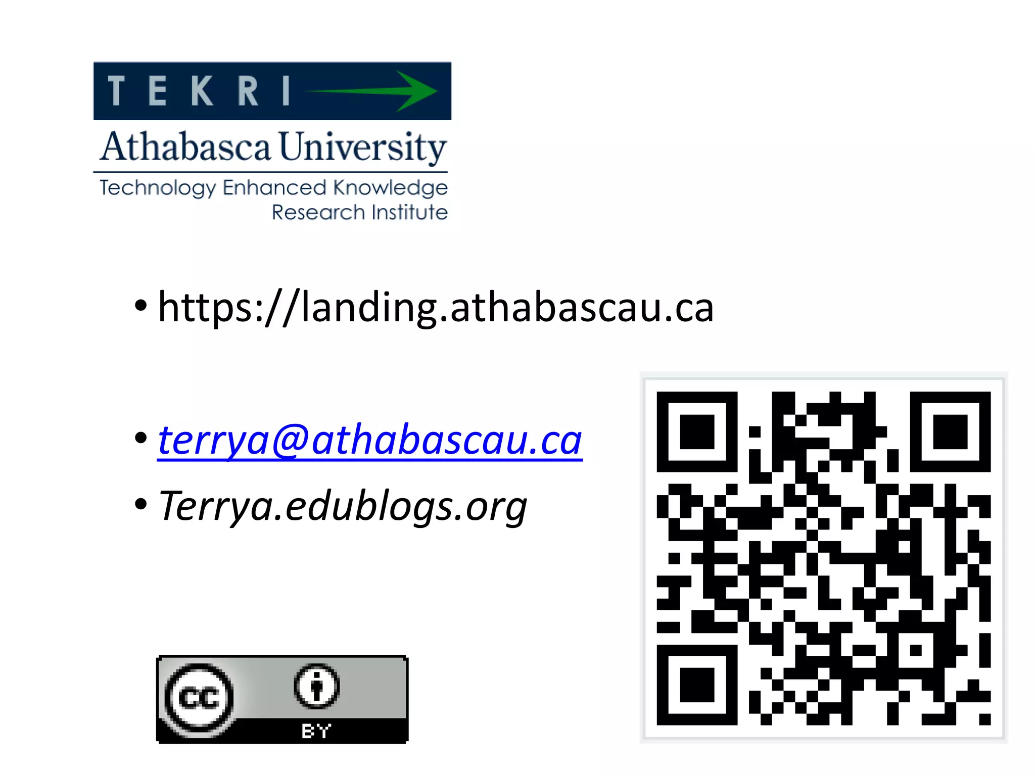• https://landing.athabascau.ca

• terrya@athabascau.ca
• Terrya.edublogs.org
 