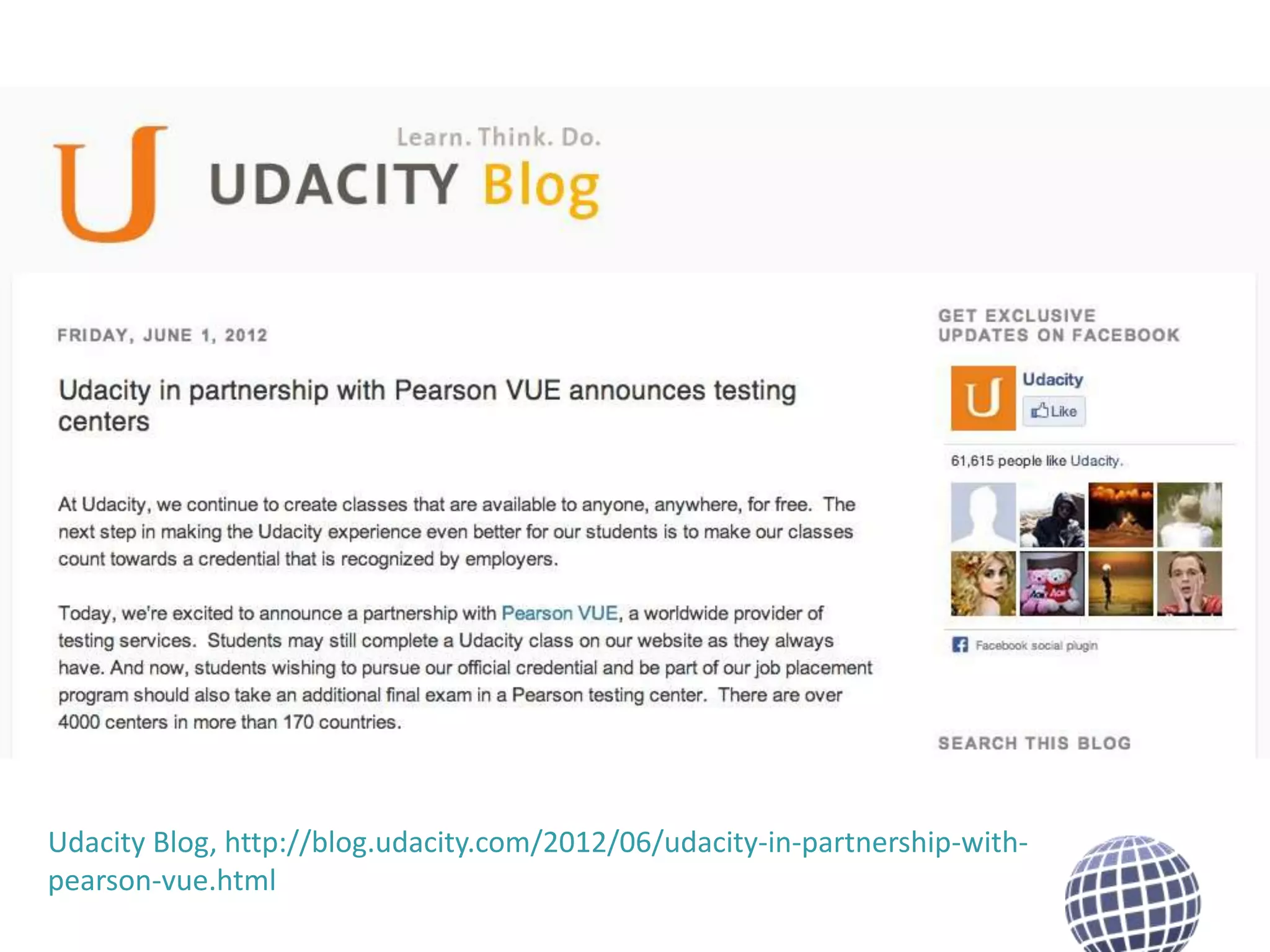 Udacity Blog, http://blog.udacity.com/2012/06/udacity-in-partnership-withpearson-vue.html

 