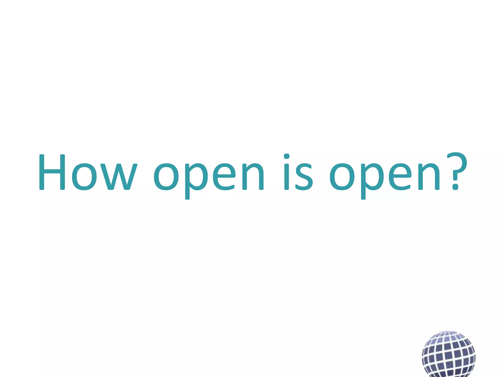 How open is open?

 