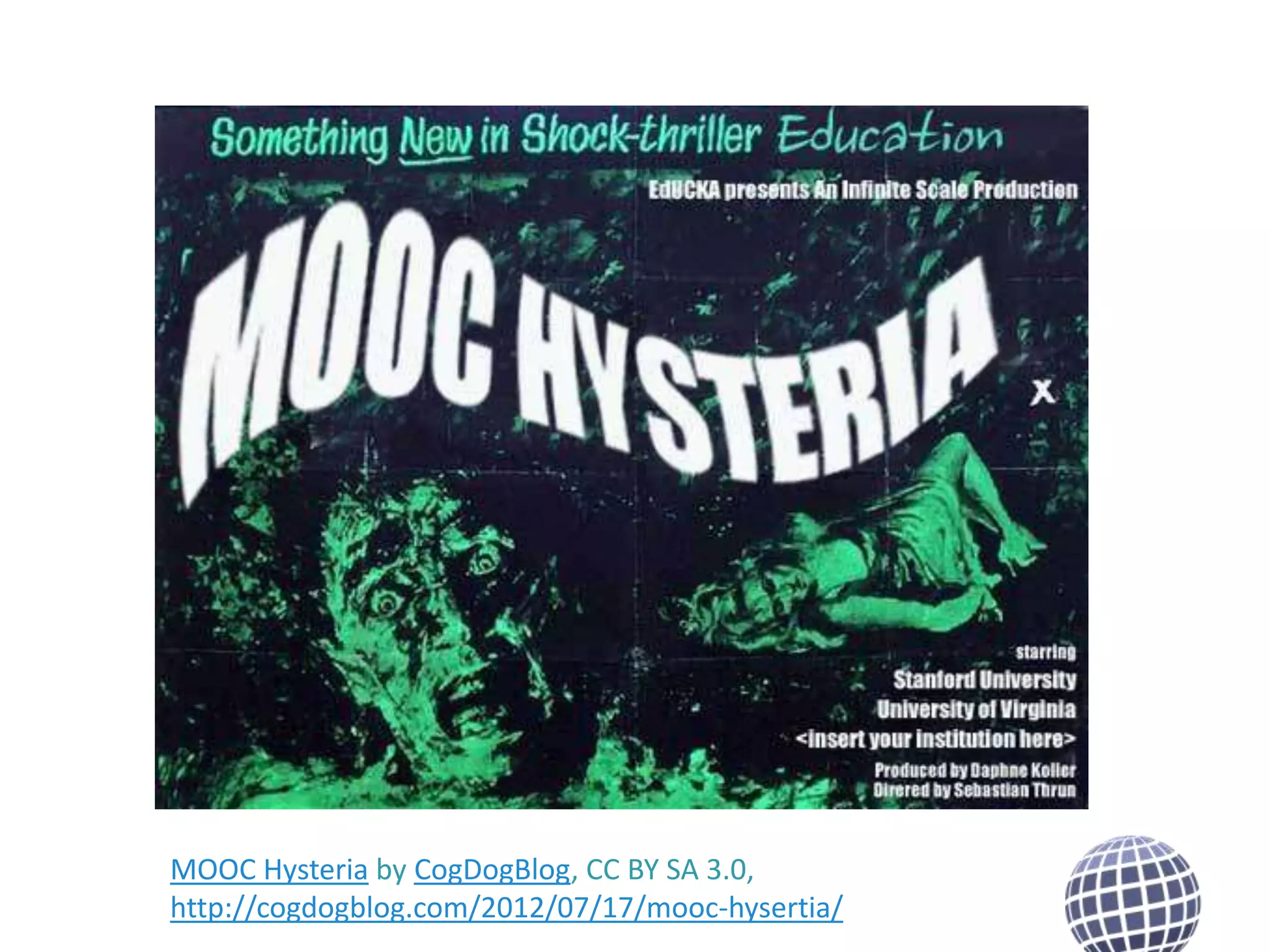 MOOC Hysteria by CogDogBlog, CC BY SA 3.0,
http://cogdogblog.com/2012/07/17/mooc-hysertia/

 