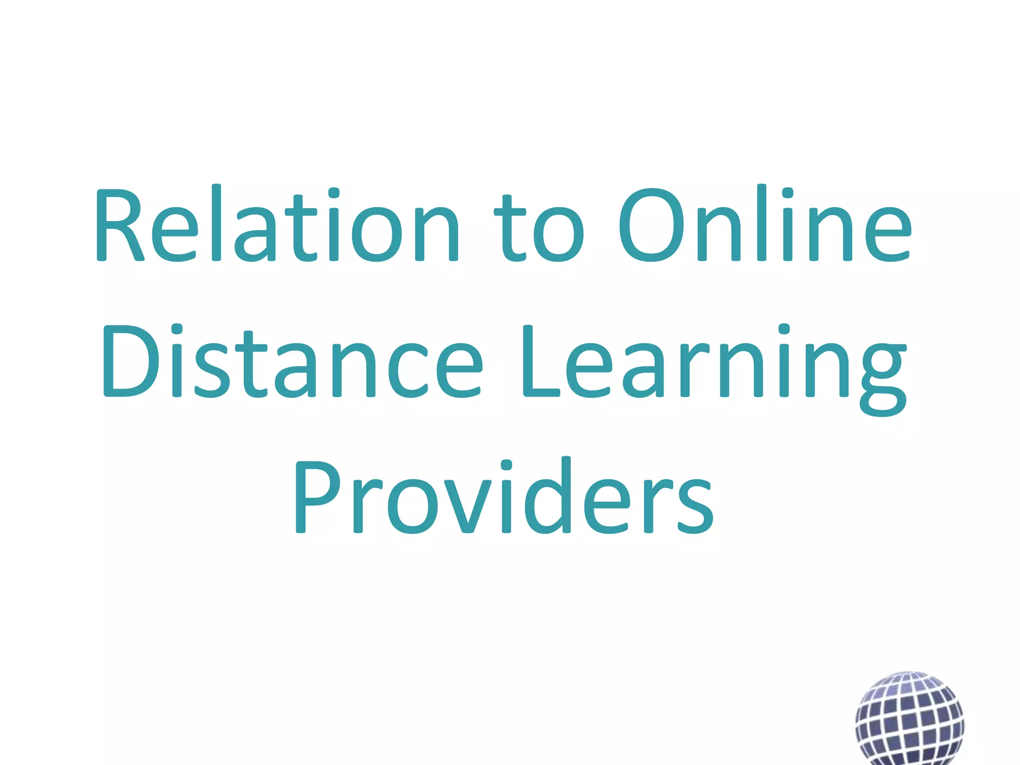 Relation to Online
Distance Learning
Providers

 