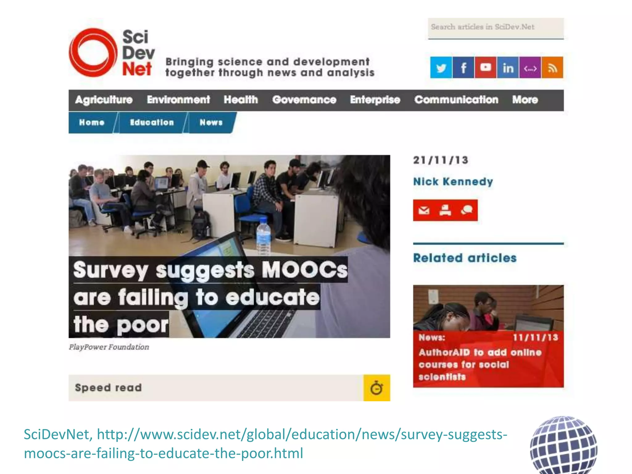 SciDevNet, http://www.scidev.net/global/education/news/survey-suggestsmoocs-are-failing-to-educate-the-poor.html

 