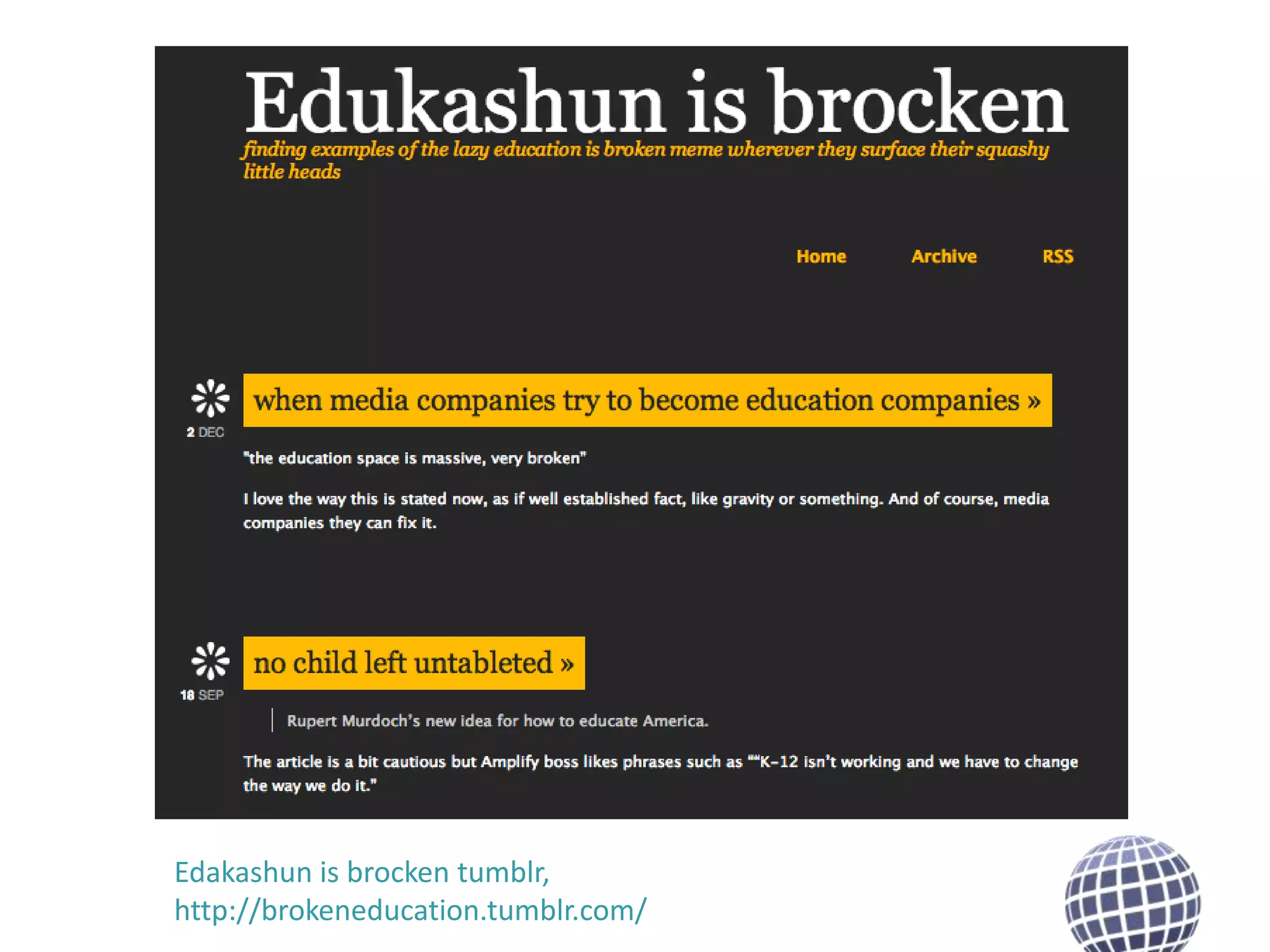 Edakashun is brocken tumblr,
http://brokeneducation.tumblr.com/

 