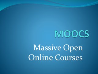 Massive Open
Online Courses
 