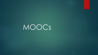 MOOCs
 