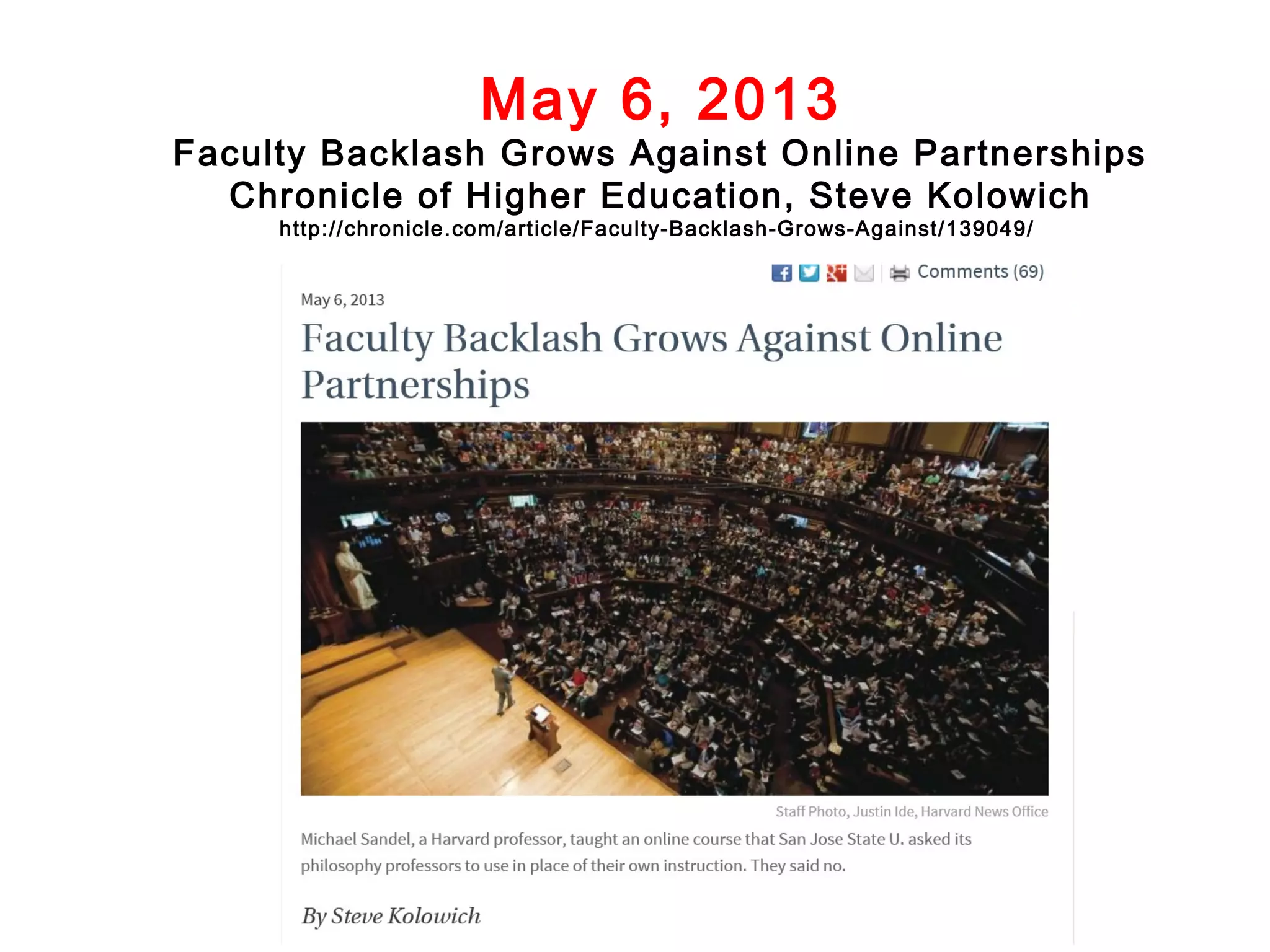 May 6, 2013

Faculty Backlash Grows Against Online Partnerships
Chronicle of Higher Education, Steve Kolowich
http://chronicle.com/article/Faculty-Backlash-Grows-Against/139049/

 