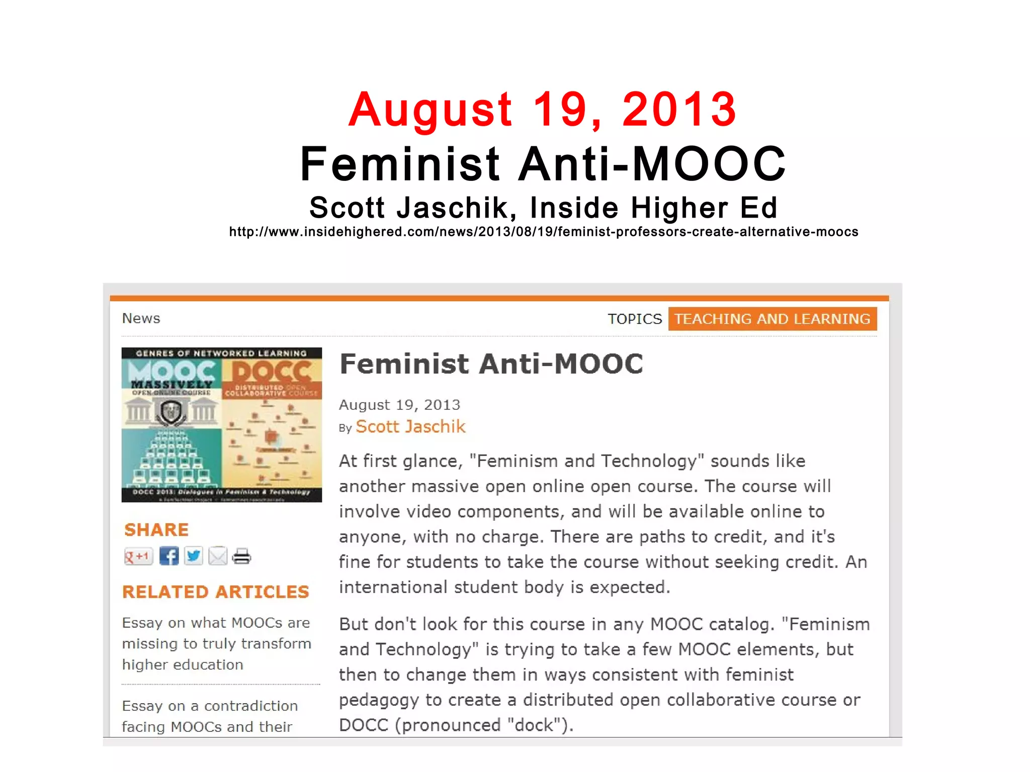 August 19, 2013
Feminist Anti-MOOC
Scott Jaschik, Inside Higher Ed

http://www.insidehighered.com/news/2013/08/19/feminist-professors-create-alternative-moocs

 
