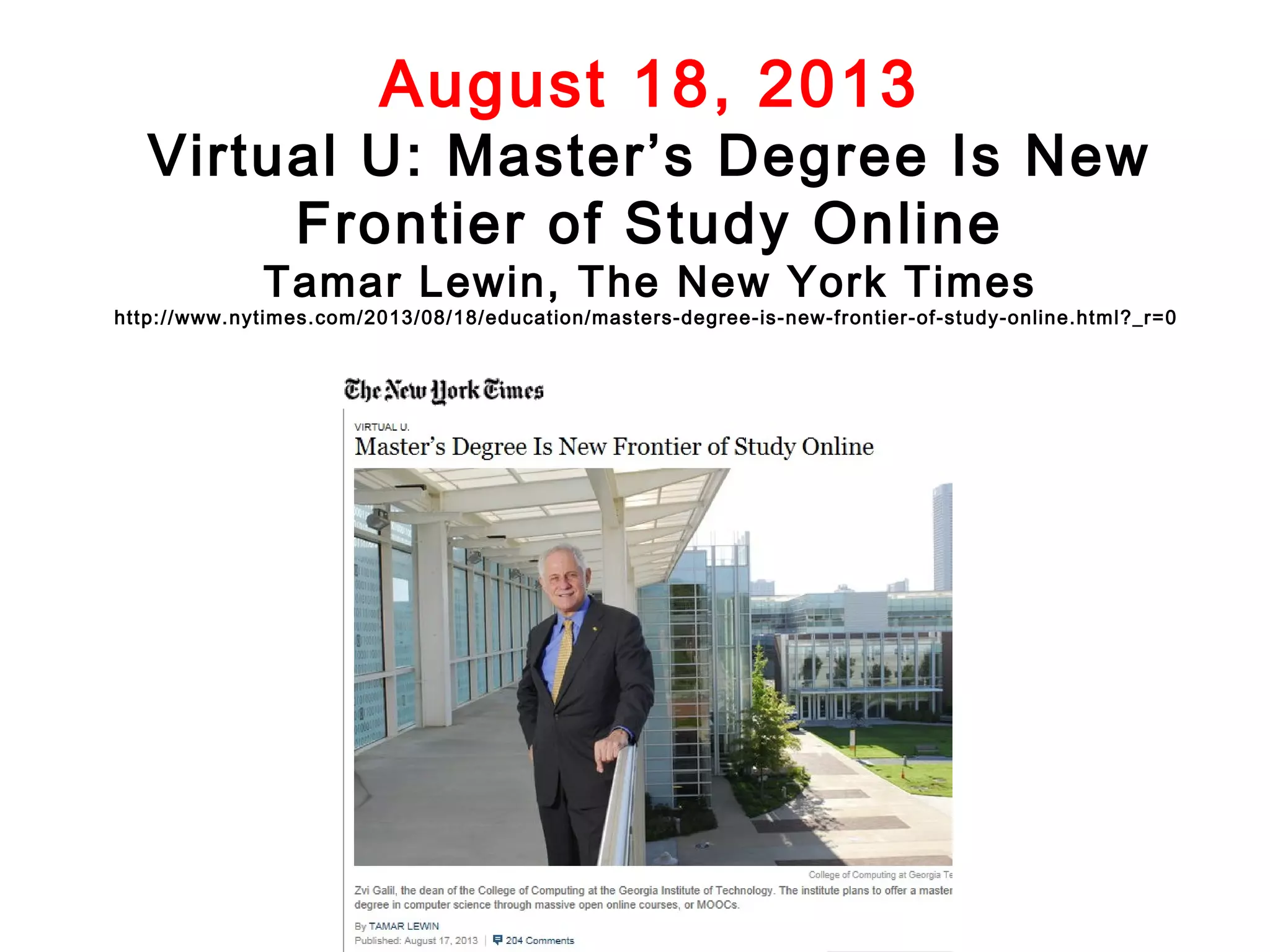 August 18, 2013

Virtual U: Master’s Degree Is New
Frontier of Study Online
Tamar Lewin, The New York Times

http://www.nytimes.com/2013/08/18/education/masters-degree-is-new-frontier-of-study-online.html?_r=0

 