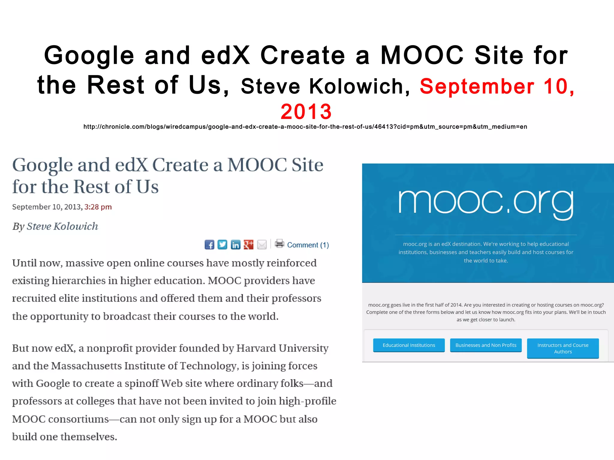 Google and edX Create a MOOC Site for
the Rest of Us, Steve Kolowich, September 10,
2013

http://chronicle.com/blogs/wiredcampus/google-and-edx-create-a-mooc-site-for-the-rest-of-us/46413?cid=pm&utm_source=pm&utm_medium=en

 