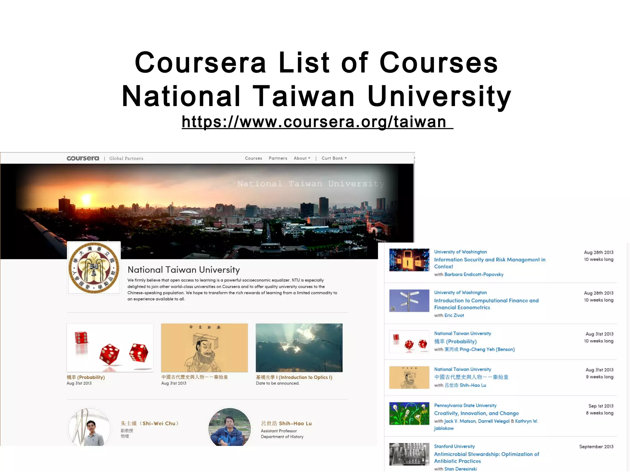 Coursera List of Courses
National Taiwan University
https://www.coursera.org/taiwan

 