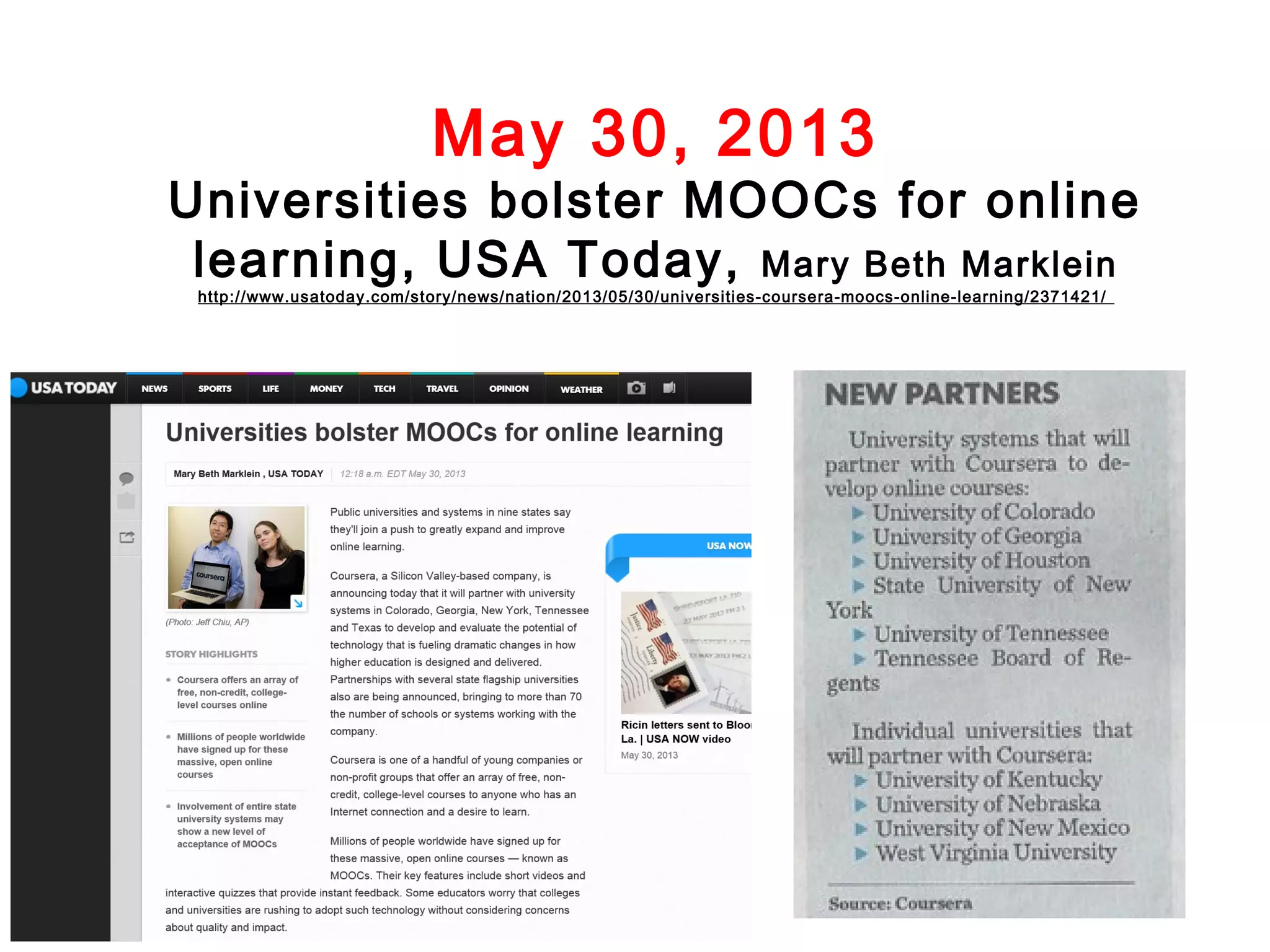 May 30, 2013

Universities bolster MOOCs for online
learning, USA Today, Mary Beth Marklein
http://www.usatoday.com/story/news/nation/2013/05/30/universities-coursera-moocs-online-learning/2371421/

 