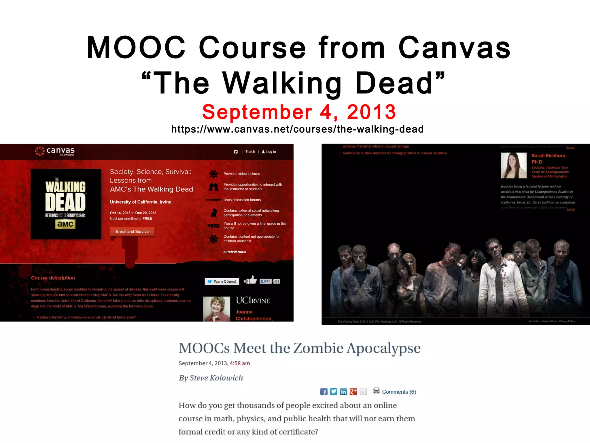 MOOC Course from Canvas
“The Walking Dead”
September 4, 2013

https://www.canvas.net/courses/the-walking-dead

 
