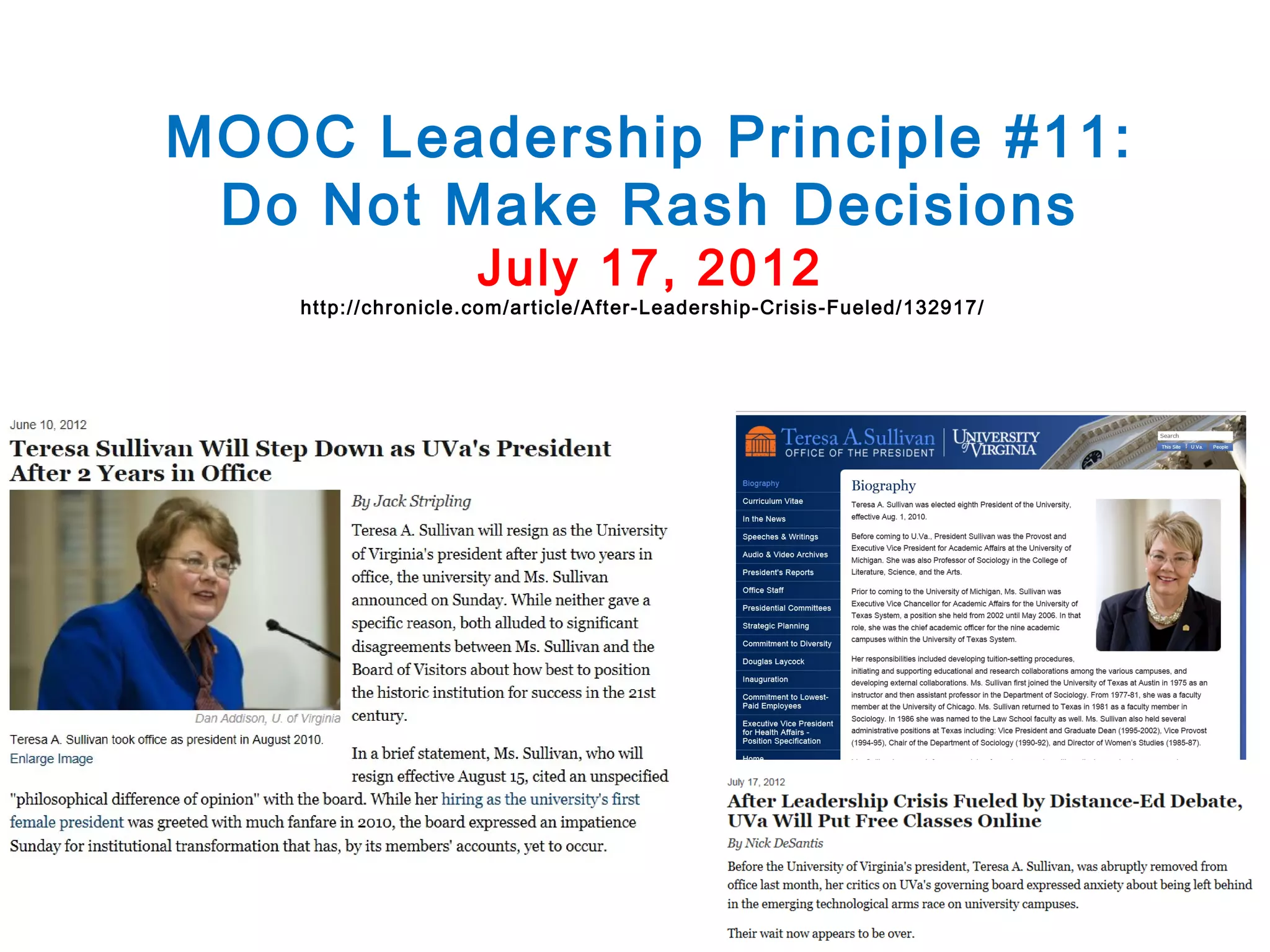 MOOC Leadership Principle #11:
Do Not Make Rash Decisions
July 17, 2012

http://chronicle.com/article/After-Leadership-Crisis-Fueled/132917/

 