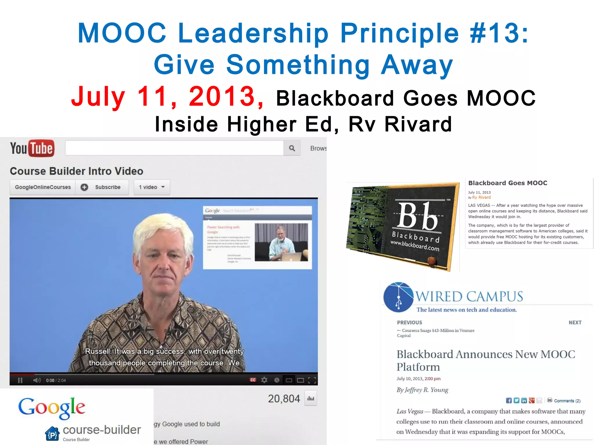 MOOC Leadership Principle #13:
Give Something Away
July 11, 2013, Blackboard Goes MOOC
Inside Higher Ed, Rv Rivard

 
