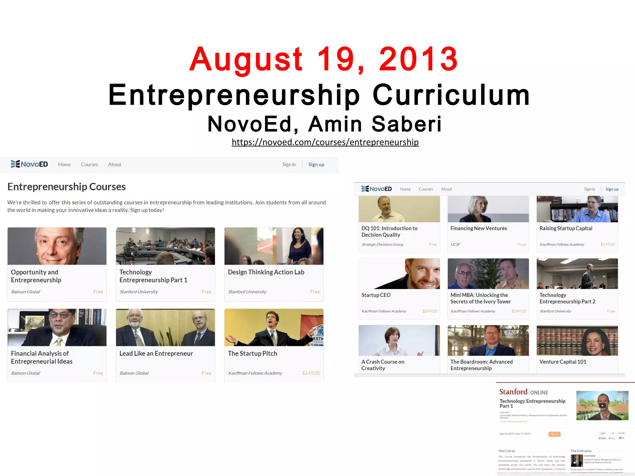 August 19, 2013

Entrepreneurship Curriculum
NovoEd, Amin Saberi
https://novoed.com/courses/entrepreneurship

 