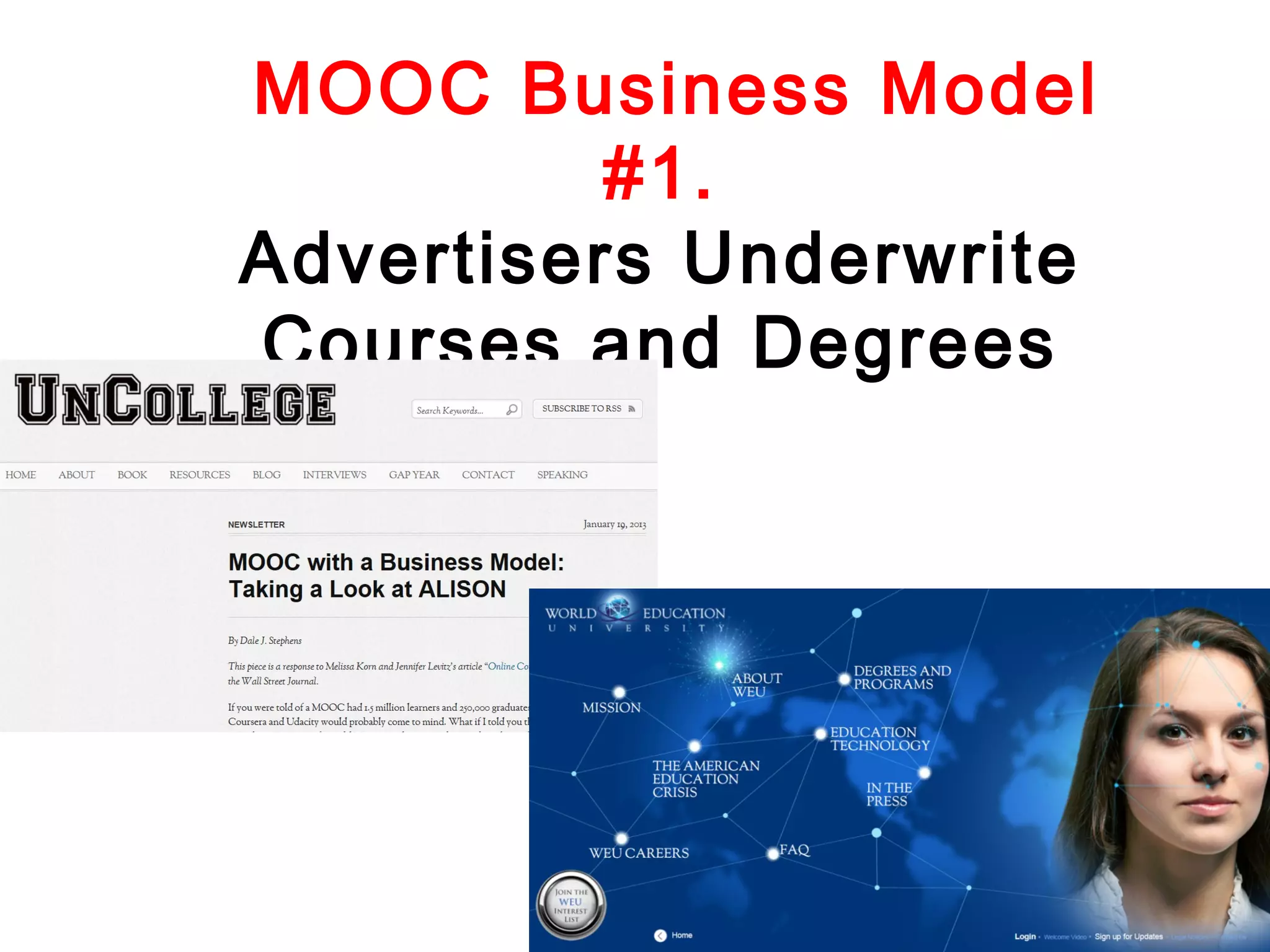 MOOC Business Model
#1.
Advertisers Underwrite
Courses and Degrees

 