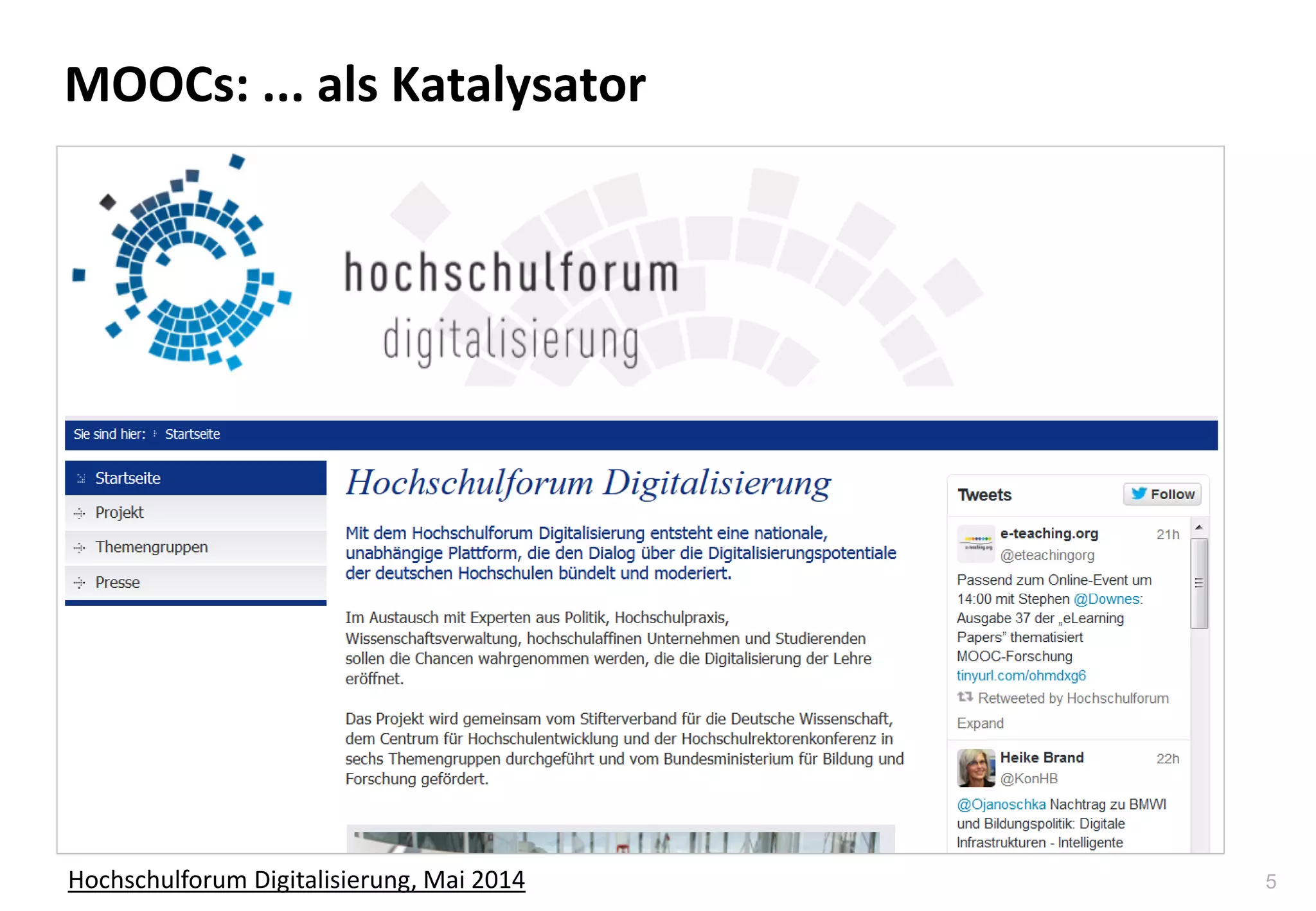 5
MOOCs: ... als Katalysator
Hochschulforum Digitalisierung, Mai 2014
 