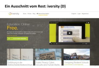 23
Ein Ausschnitt vom Rest: iversity (D)
 