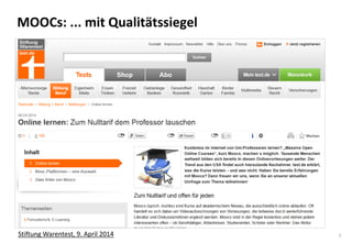 4
MOOCs: ... mit Qualitätssiegel
Stiftung Warentest, 9. April 2014
 