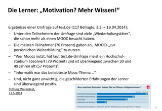 44
Die Lerner: „Motivation? Mehr Wissen!“
Stiftung Warentest,
12.5.2014
Ergebnisse einer Umfrage auf test.de (117 Befragte...
