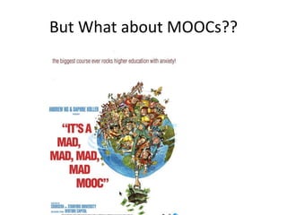 But What about MOOCs??
 