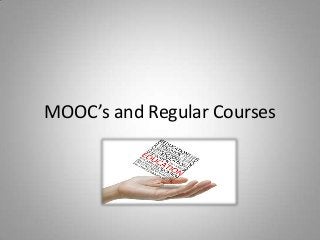 MOOC’s and Regular Courses

 