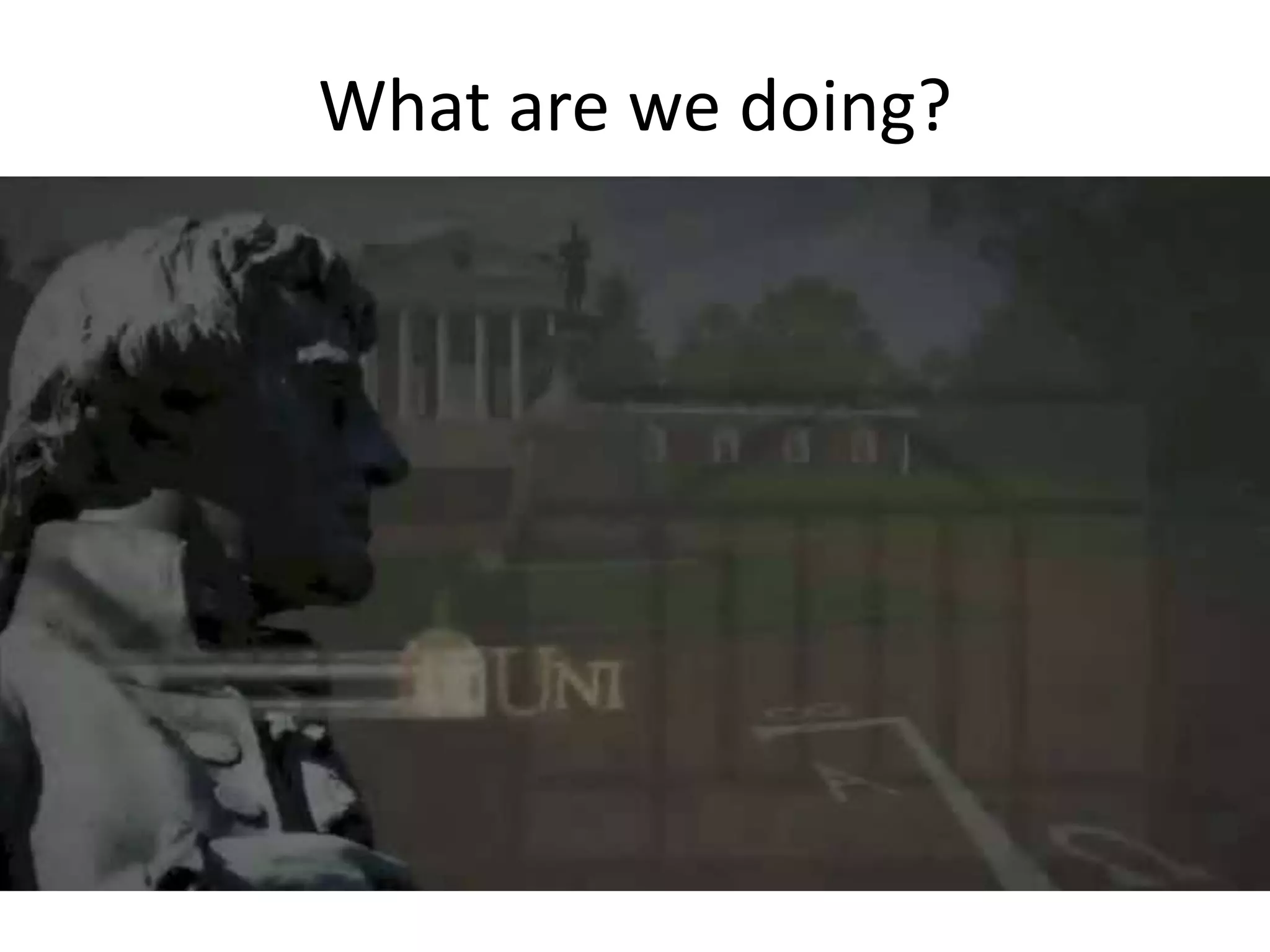 What are we doing?
 
