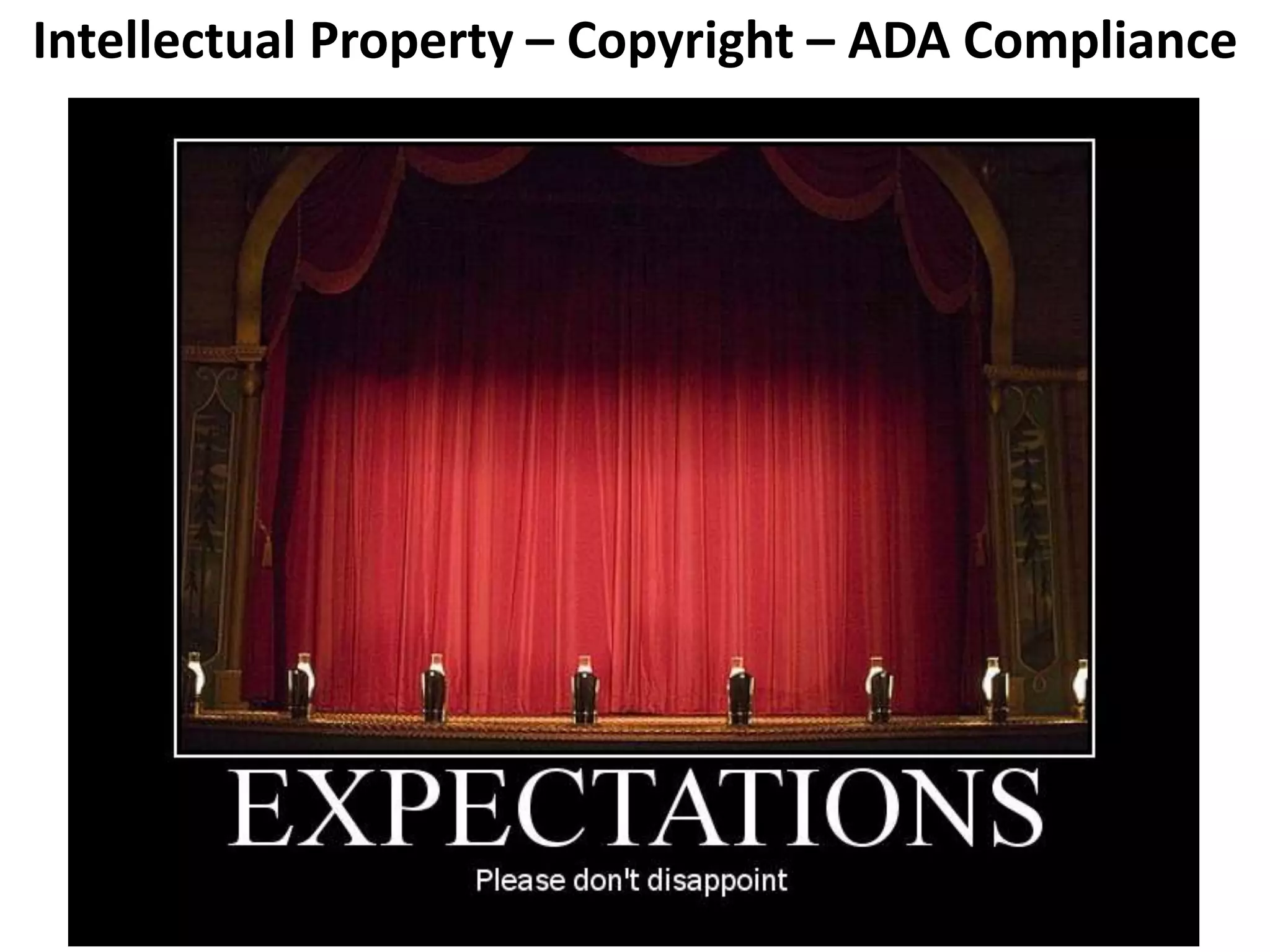 Intellectual Property – Copyright – ADA Compliance
 