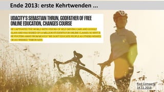 13
Ende 2013: erste Kehrtwenden ...
Fast Company,
14.11.2013
 