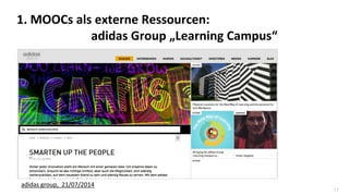 17
1. MOOCs als externe Ressourcen:
adidas Group „Learning Campus“
adidas group, 21/07/2014
 