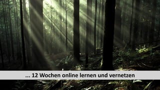 3
www.hq.de
... 12 Wochen online lernen und vernetzen
 