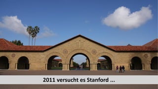 5
www.hq.de
2011 versucht es Stanford ...
 