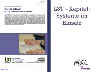 L3T – Kapitel:
Systeme im
Einsatz

http://l3t.eu

 