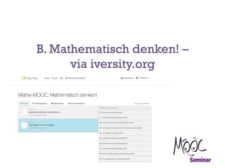 B. Mathematisch denken! –
via iversity.org

 