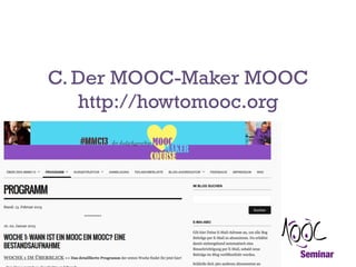 C. Der MOOC-Maker MOOC
http://howtomooc.org

 